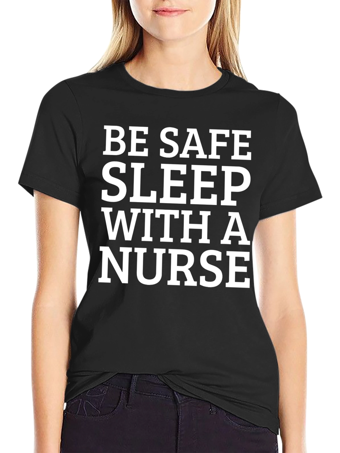 Be Safe Sleep With a Nurse T-Shirt