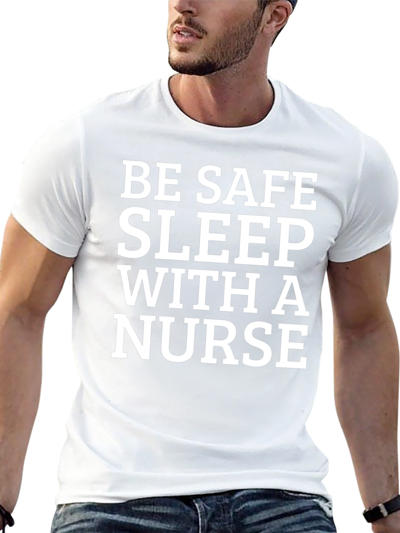 Be Safe Sleep With a Nurse T-Shirt