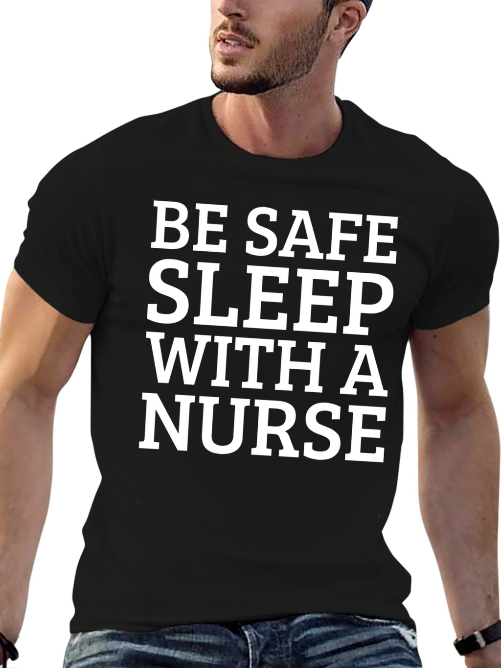 Be Safe Sleep With a Nurse T-Shirt