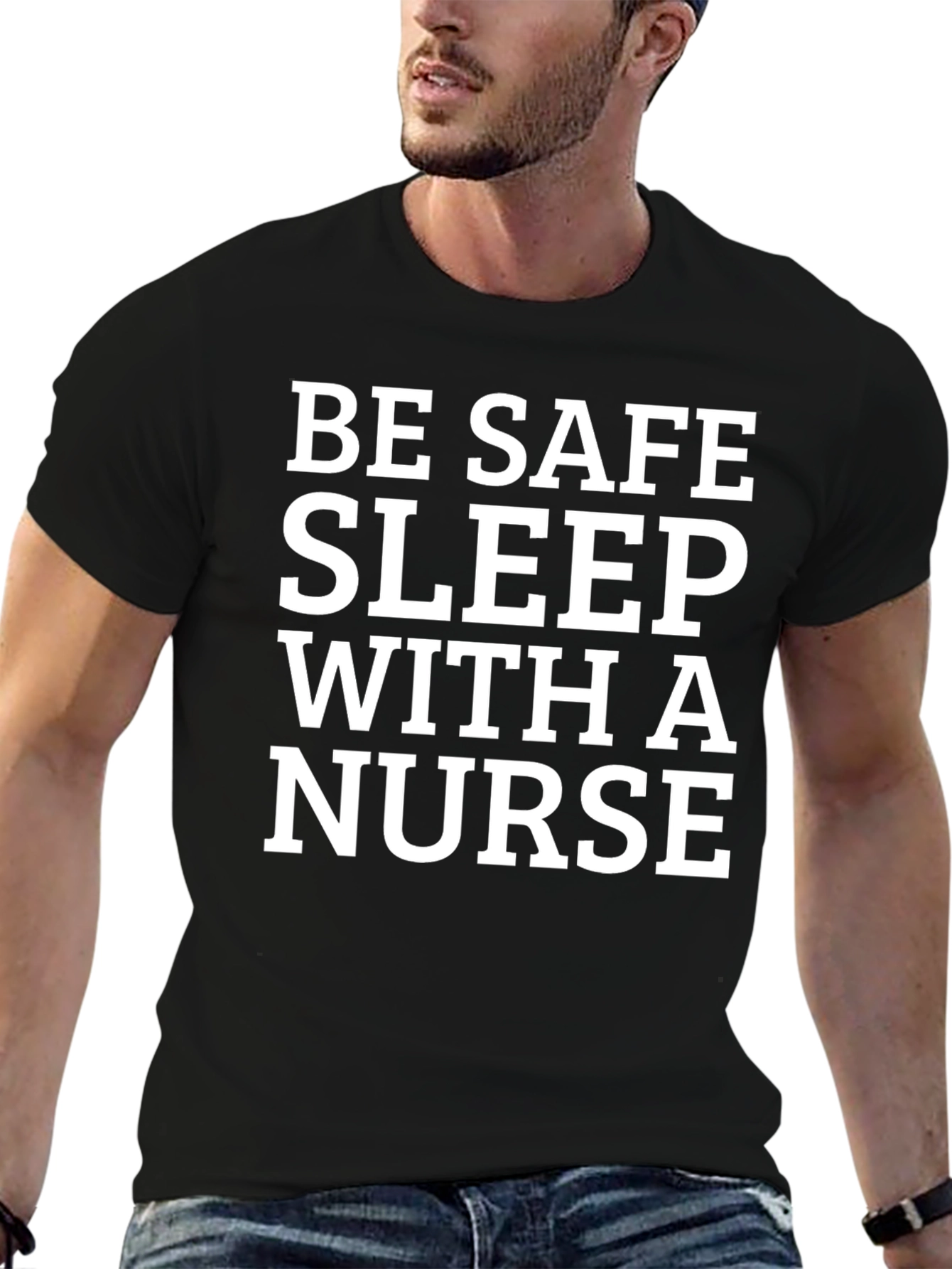 Be Safe Sleep With a Nurse T-Shirt