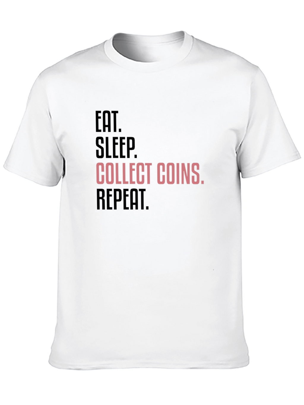 Eat Sleep Collect Coins Repeat Graphic Tee