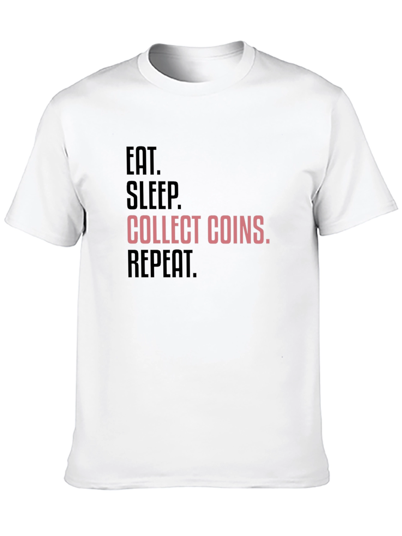 Eat Sleep Collect Coins Repeat Graphic Tee
