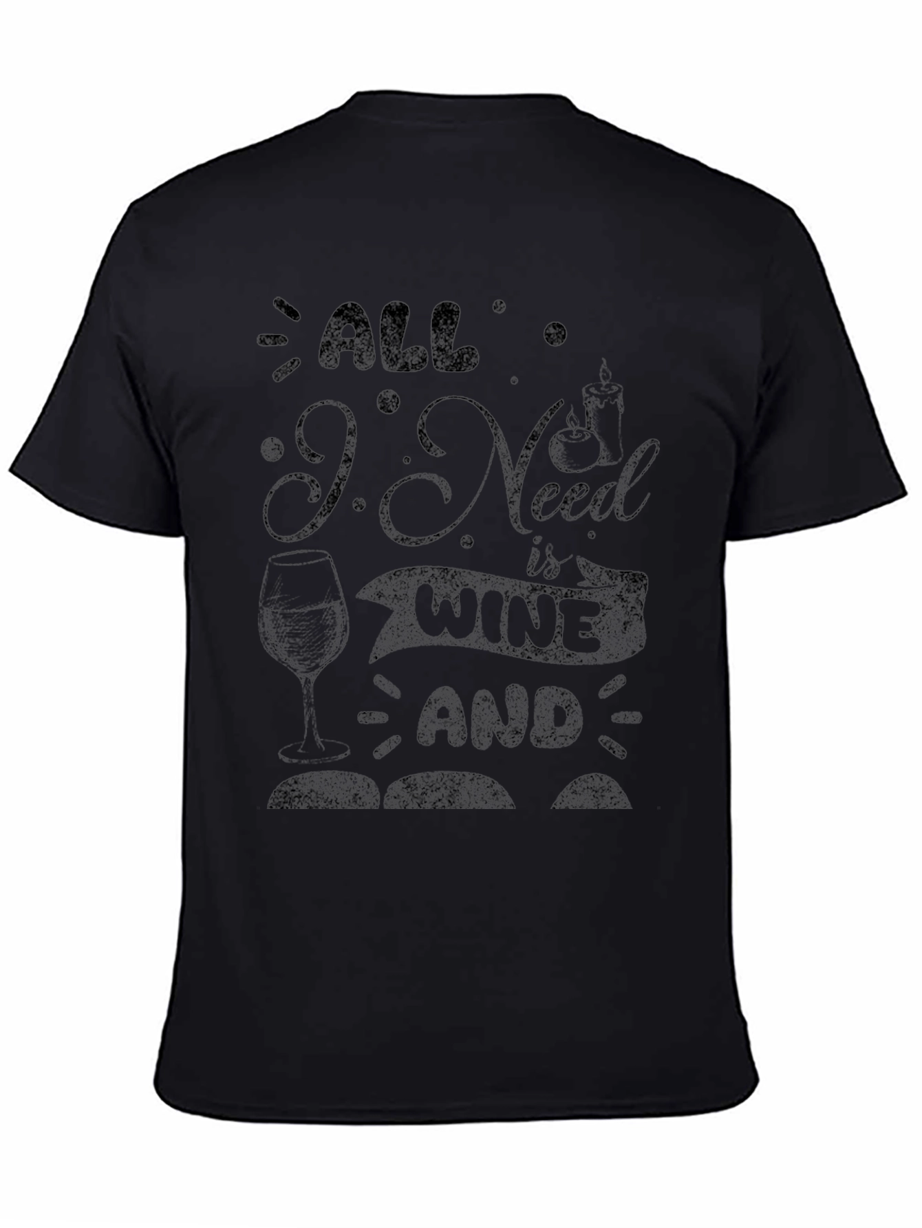 Wine Lover Graphic T-Shirt - All I Need is Wine