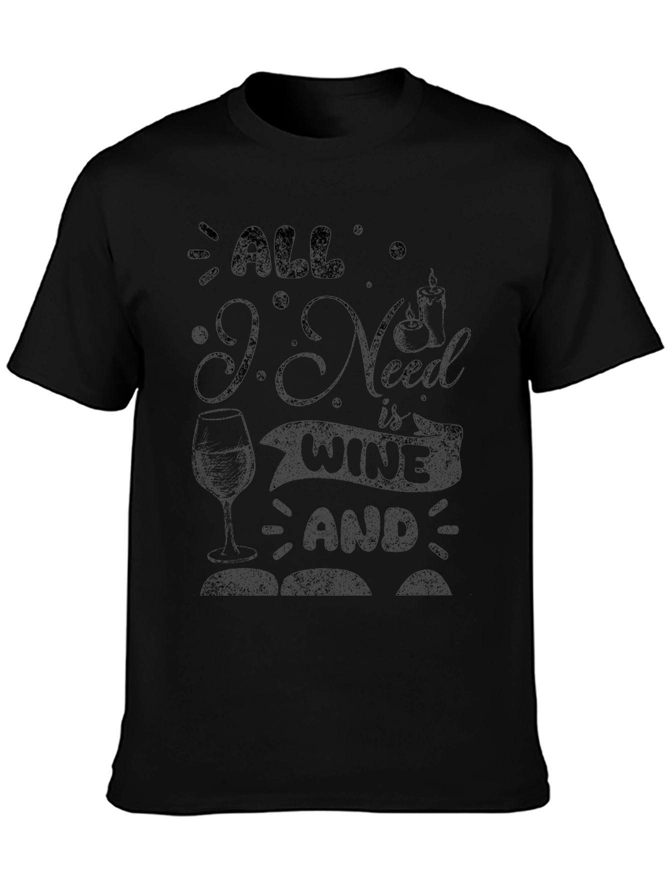 Wine Lover Graphic T-Shirt - All I Need is Wine