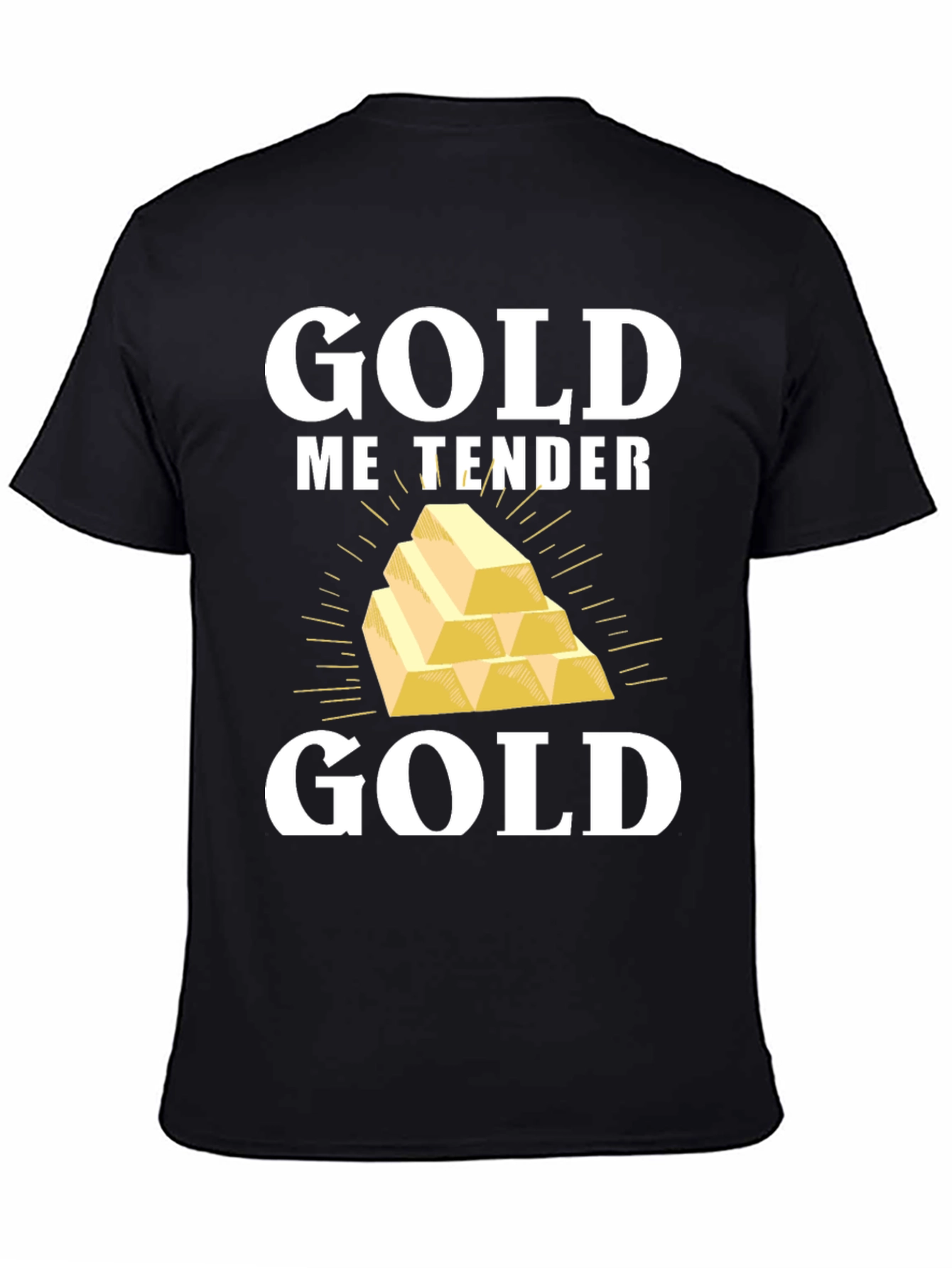 Gold Me Tender T-Shirt - Funny Gold Bullion Tee
