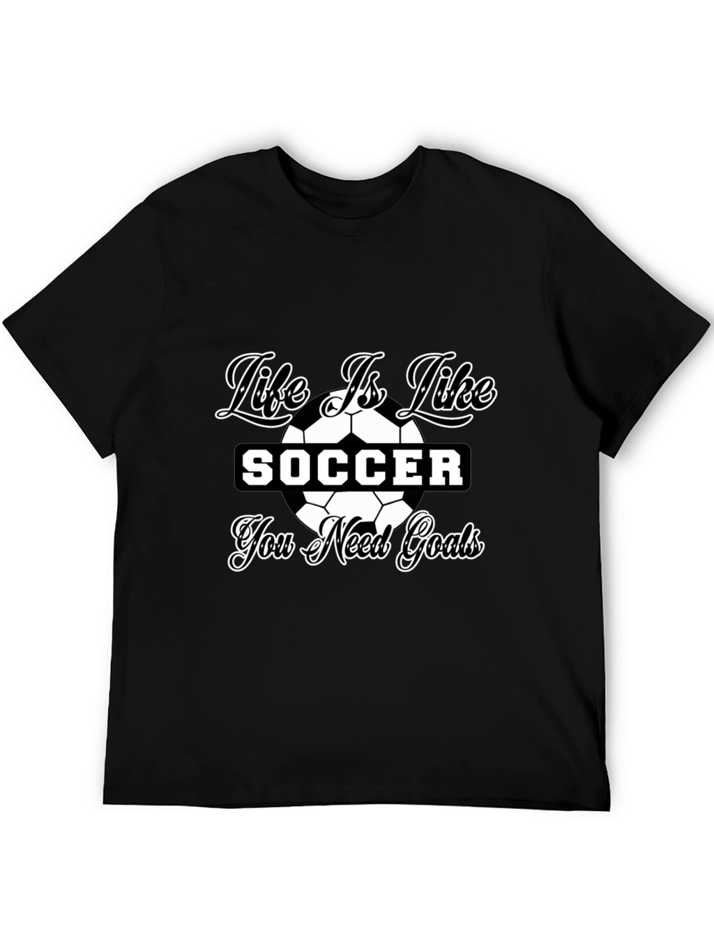 Life is Like Soccer Black T-Shirt - Goals Tee