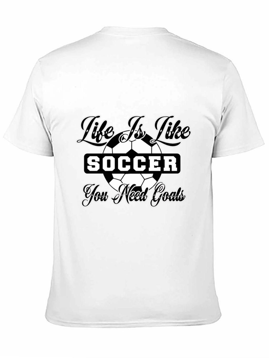 Life is Like Soccer Black T-Shirt - Goals Tee