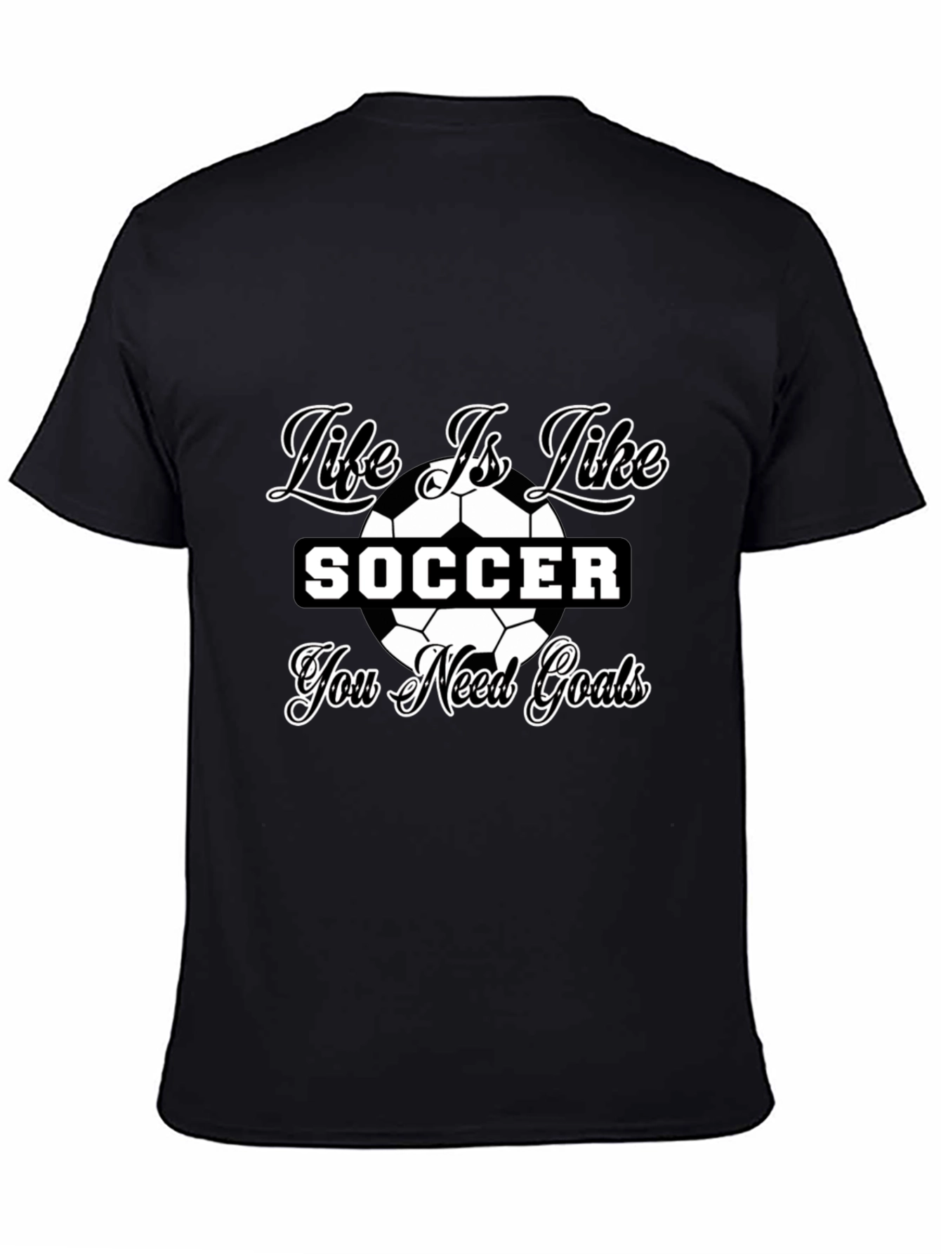 Life is Like Soccer Black T-Shirt - Goals Tee