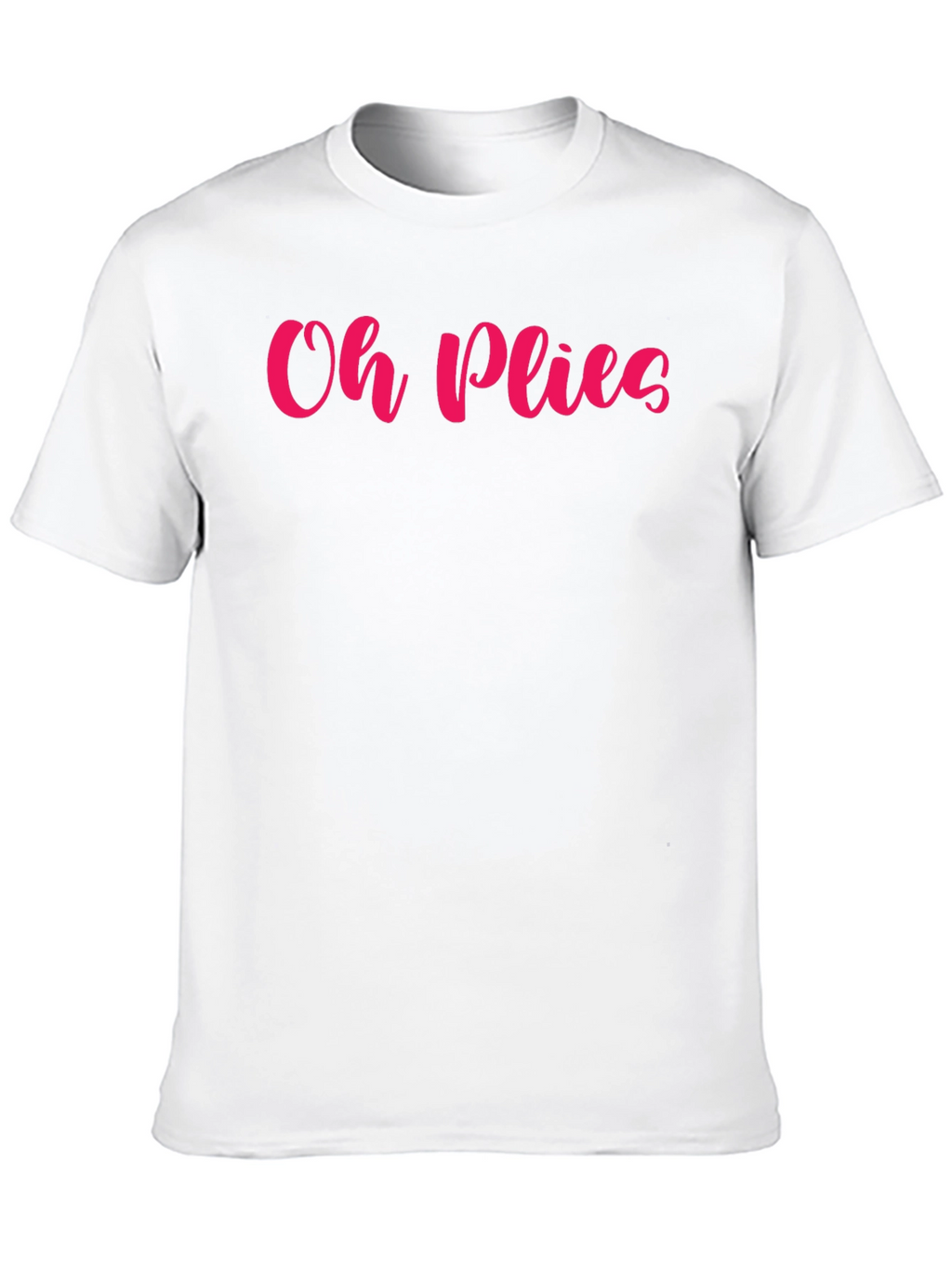Oh Plies Graphic T-Shirt - Ballet Dance Tee