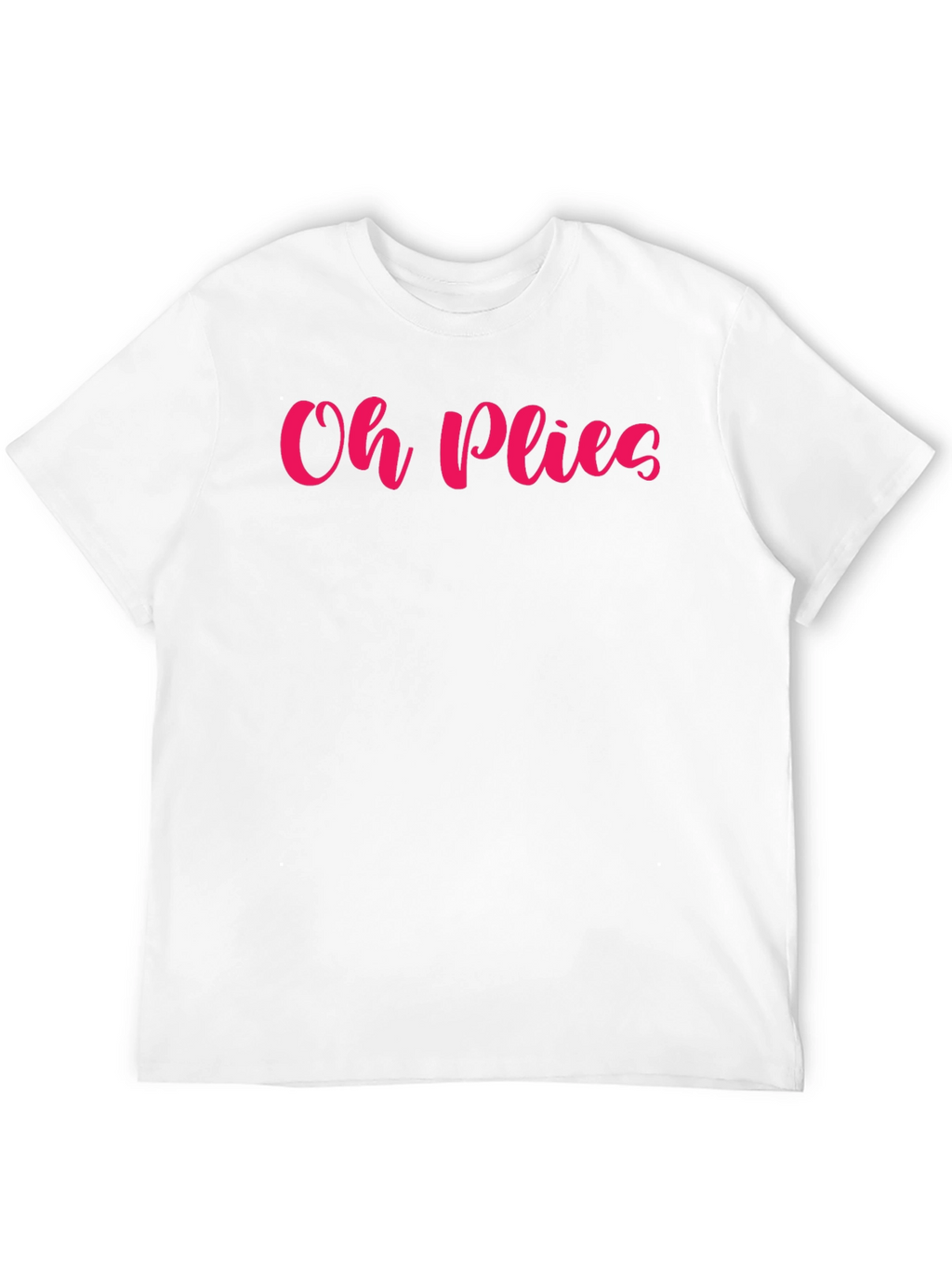 Oh Plies Graphic T-Shirt - Ballet Dance Tee