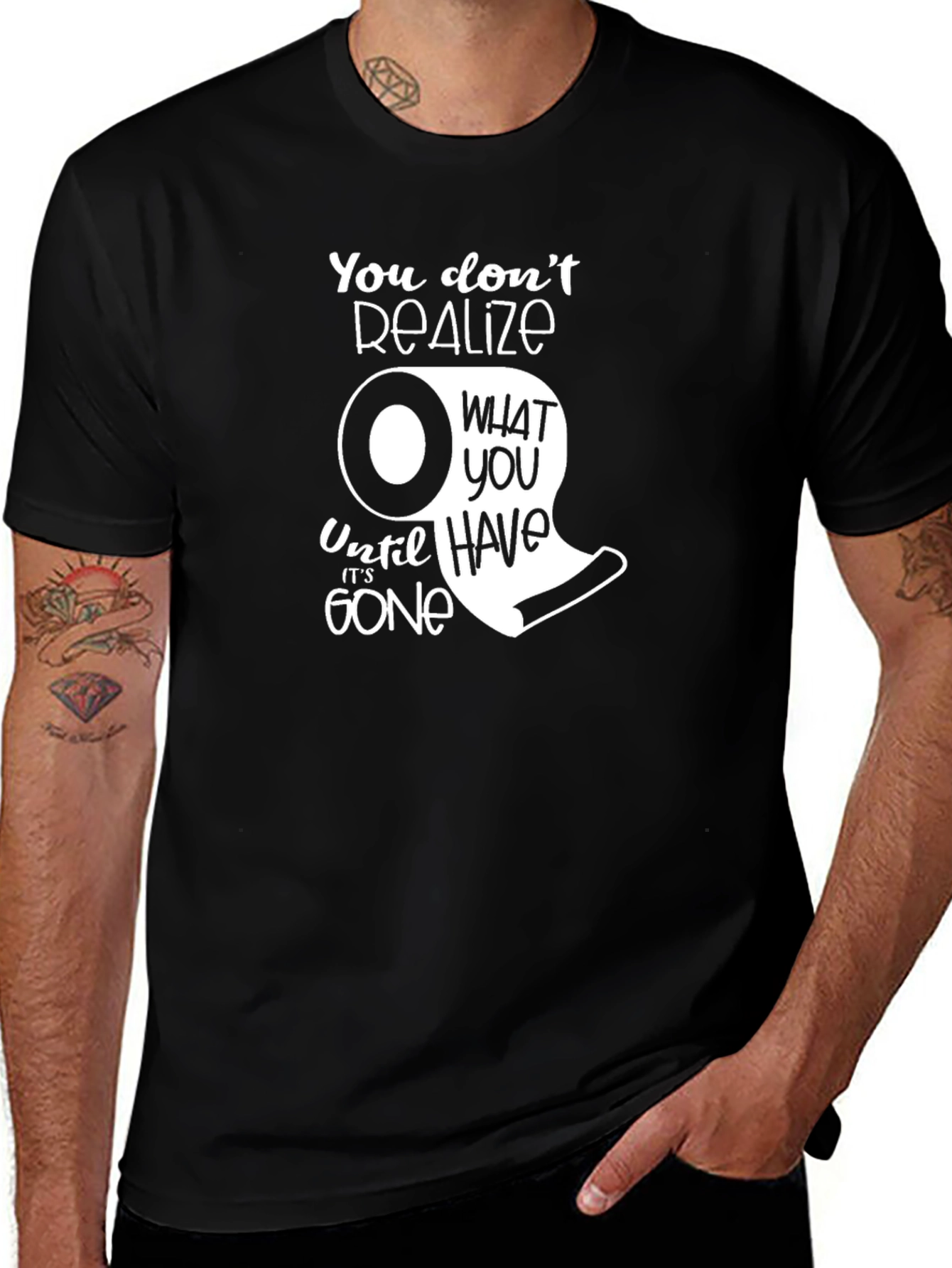 You Dont Realize T-Shirt - Funny Toilet Paper Graphic Tee
