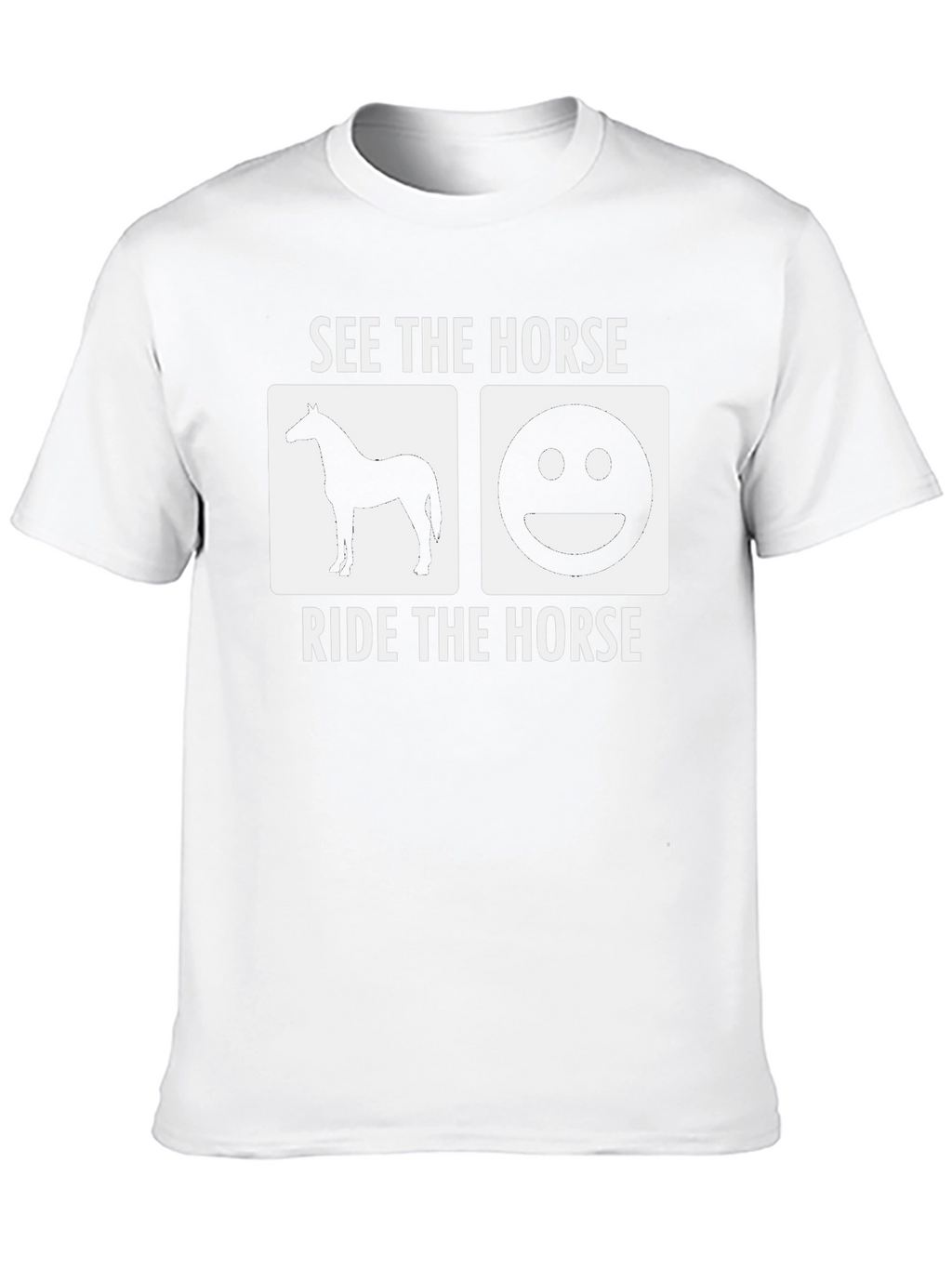 See The Horse Ride The Horse T-Shirt