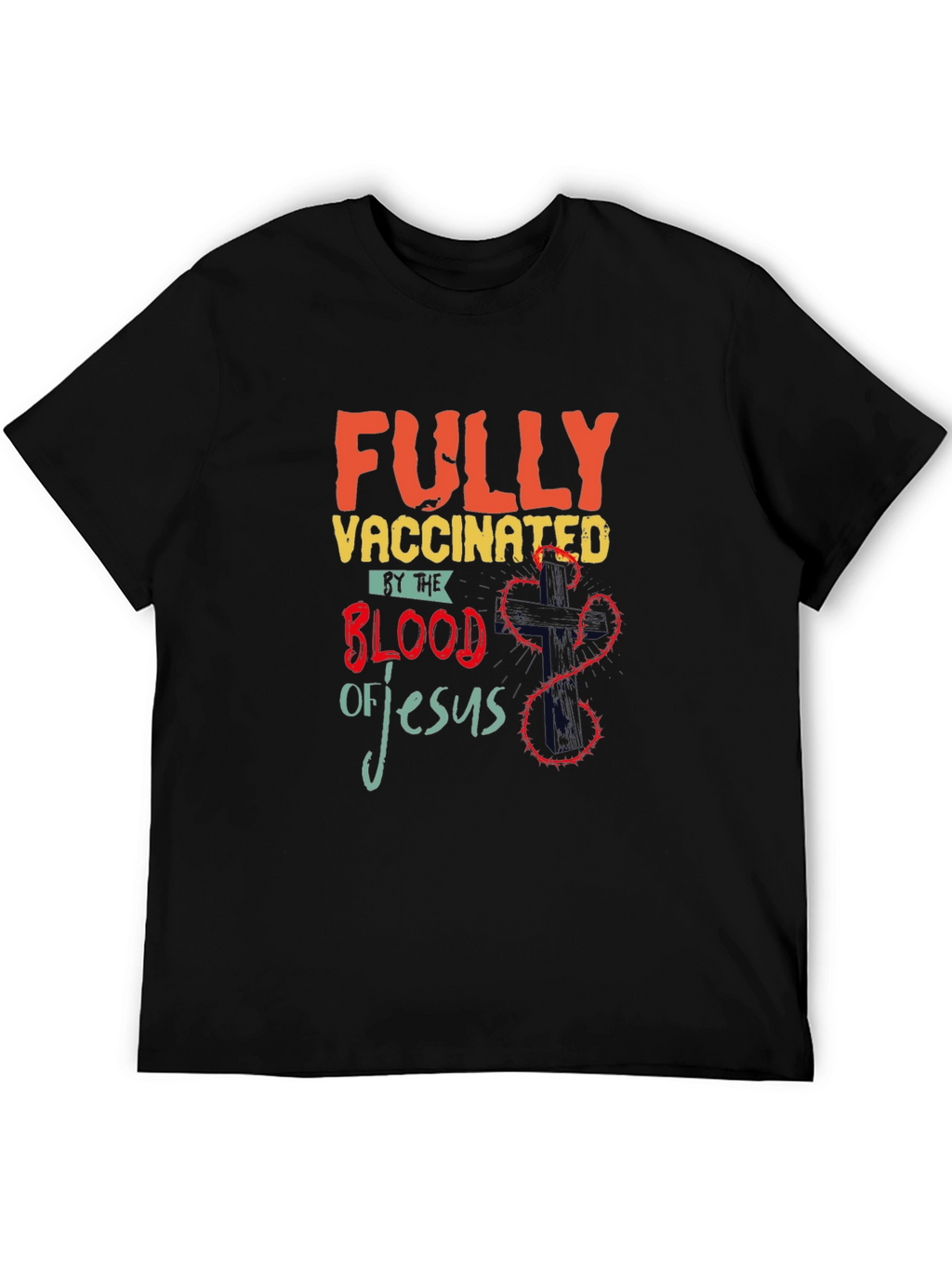 Fully Vaccinated by the Blood of Jesus T-Shirt