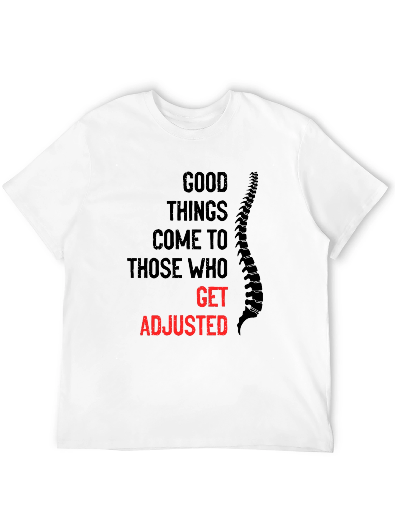 Chiropractor T-Shirt: Good Things Come to Those Who Get Adjusted
