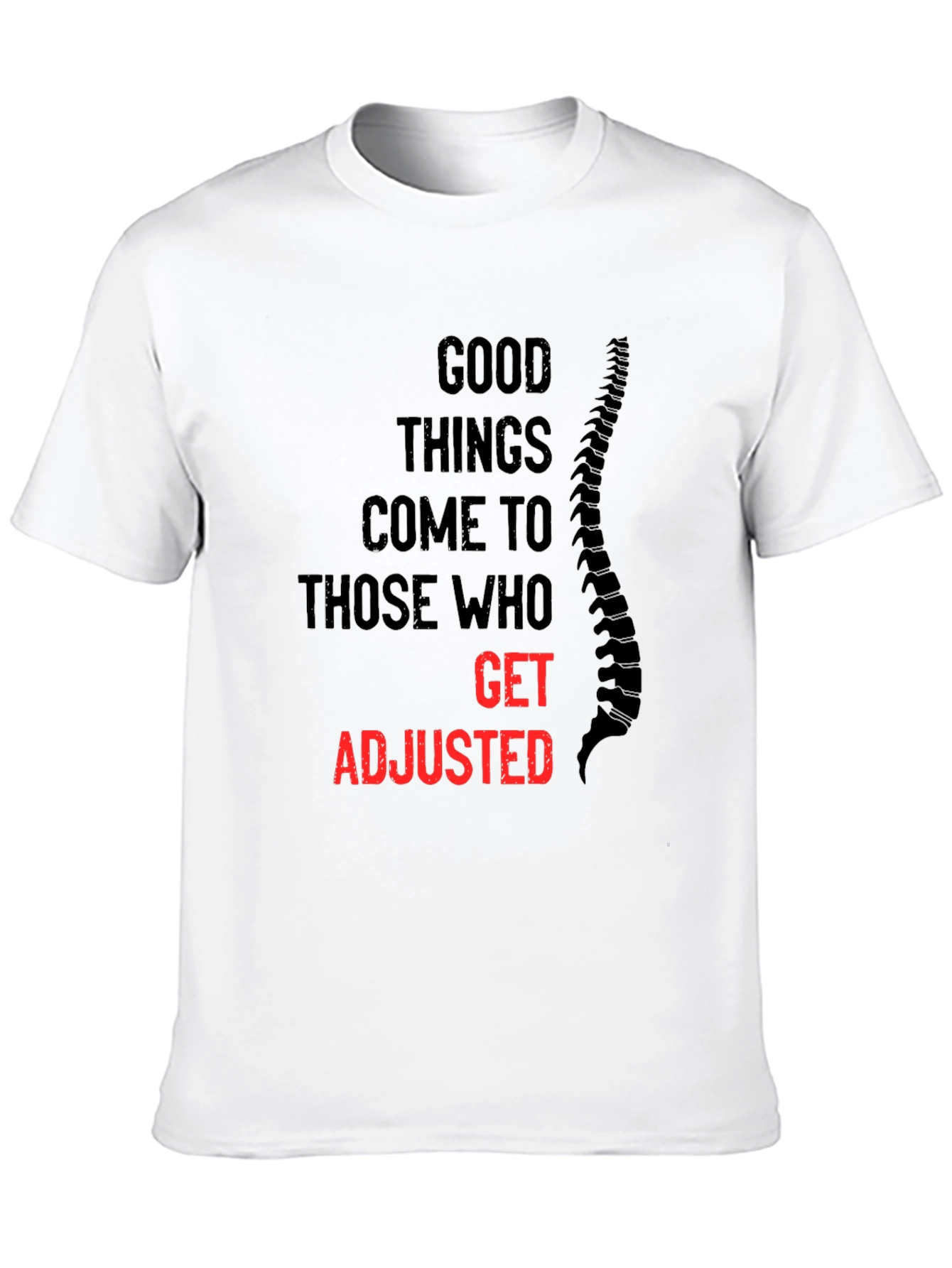 Chiropractor T-Shirt: Good Things Come to Those Who Get Adjusted