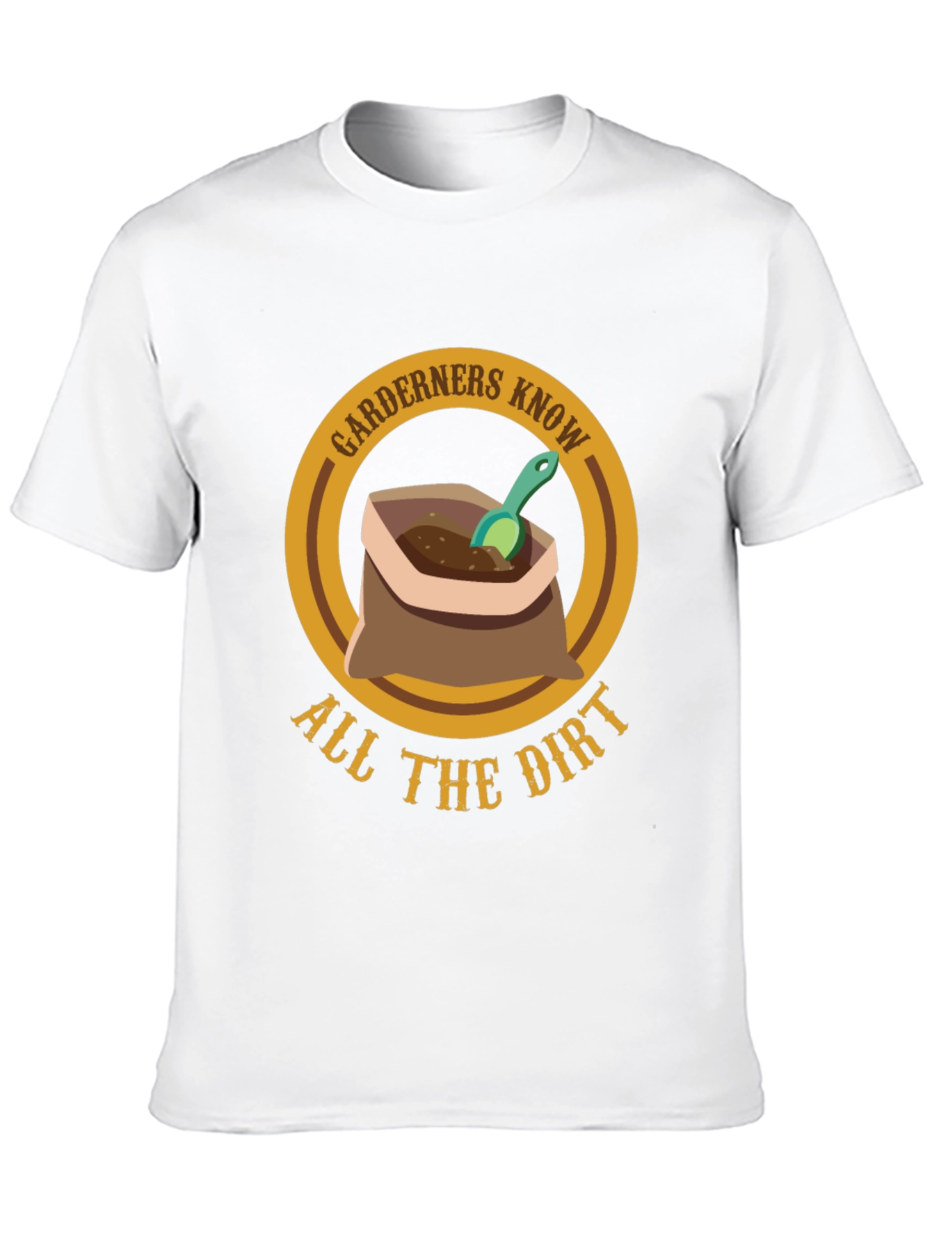 Gardeners Know All The Dirt T-Shirt - Gardening Humor Tee