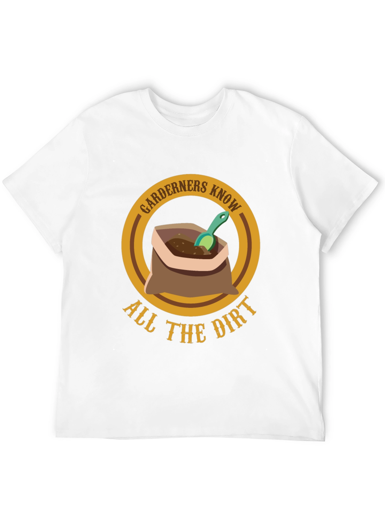 Gardeners Know All The Dirt T-Shirt - Gardening Humor Tee