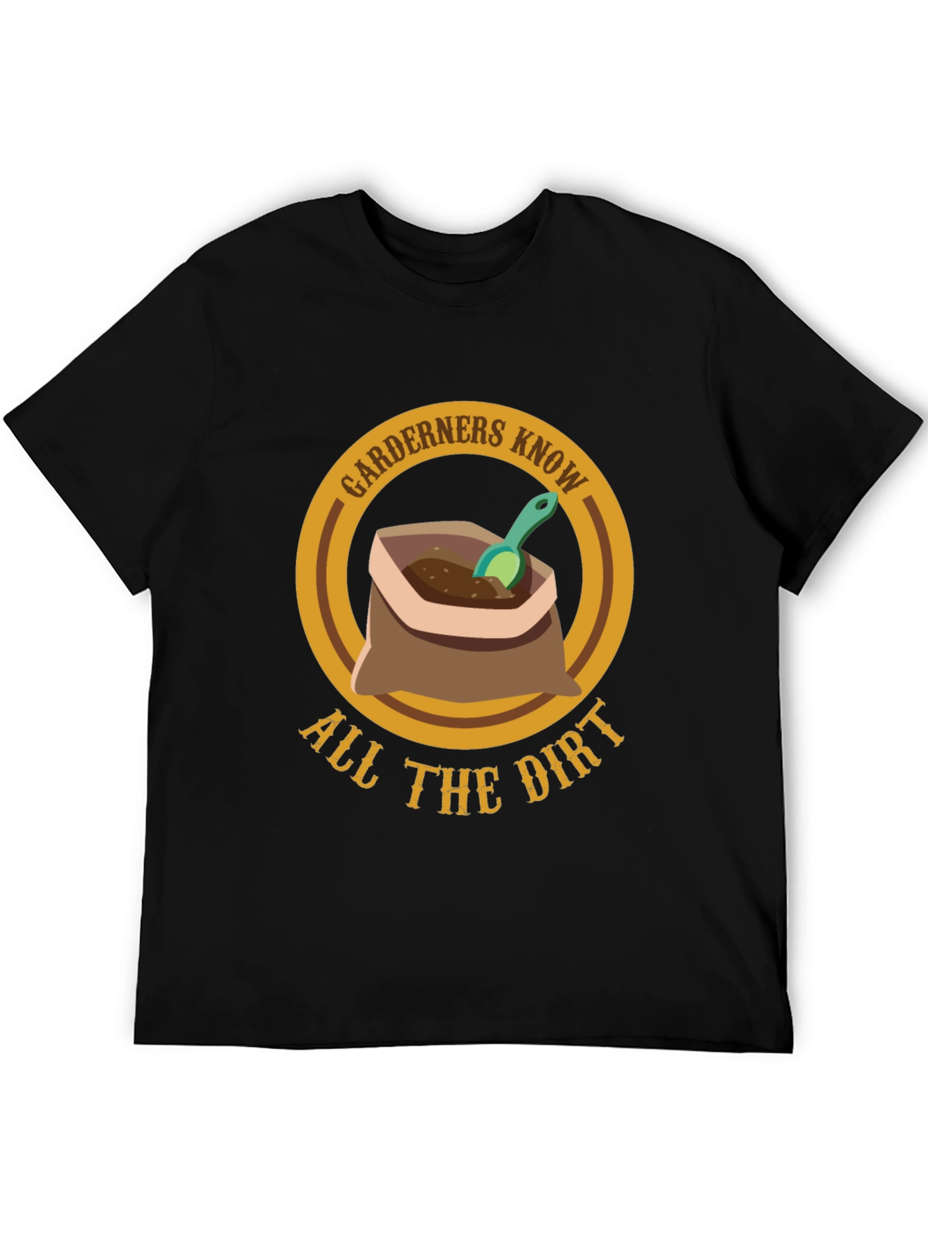 Gardeners Know All The Dirt T-Shirt - Gardening Humor Tee