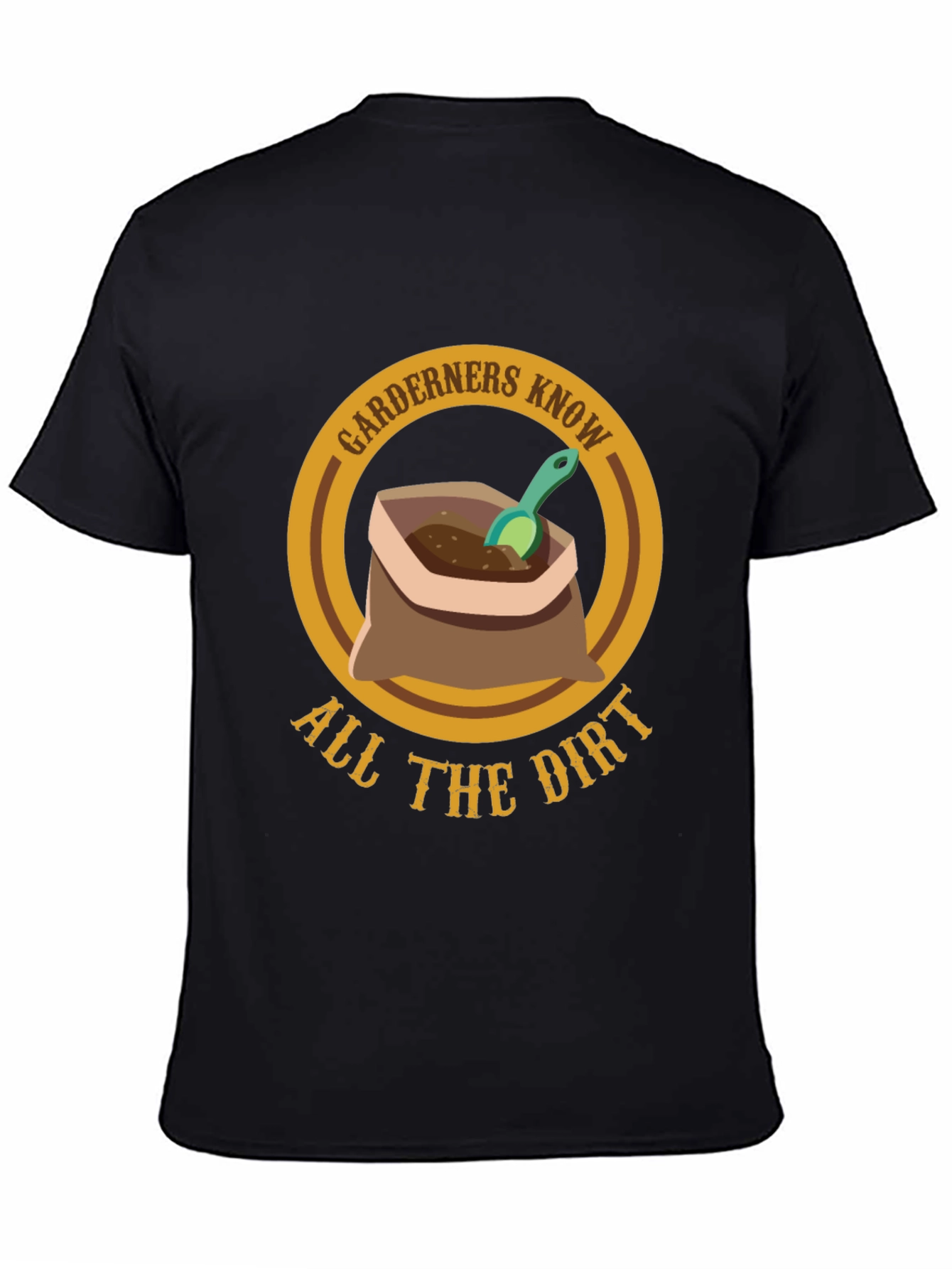 Gardeners Know All The Dirt T-Shirt - Gardening Humor Tee