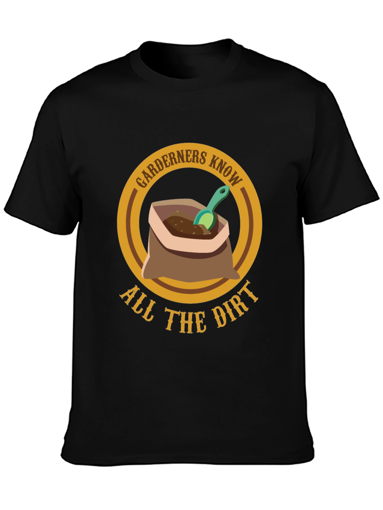 Gardeners Know All The Dirt T-Shirt - Gardening Humor Tee