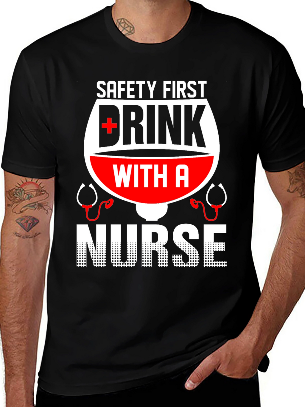 Safety First Drink with a Nurse T-Shirt