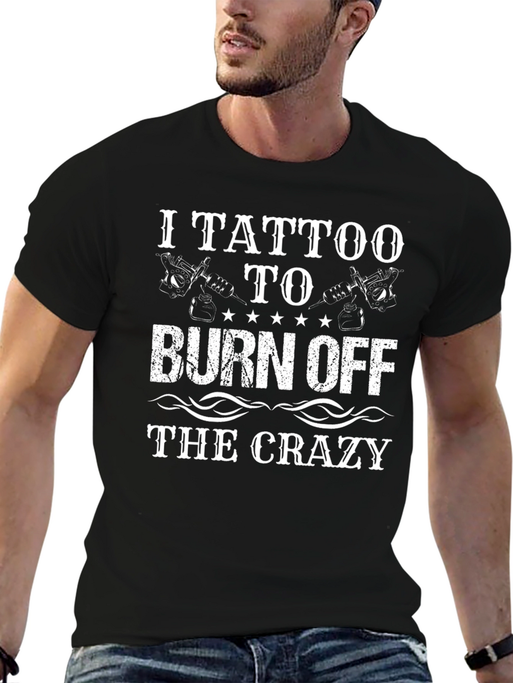 I Tattoo to Burn Off the Crazy T-Shirt