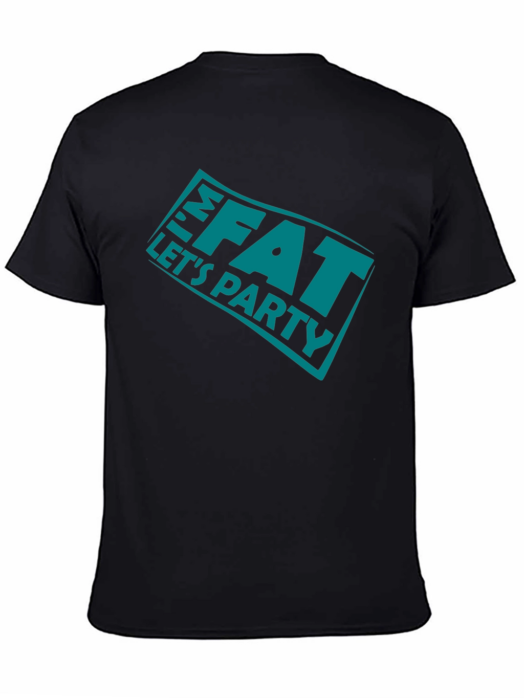 Im FAT Lets Party Black T-Shirt