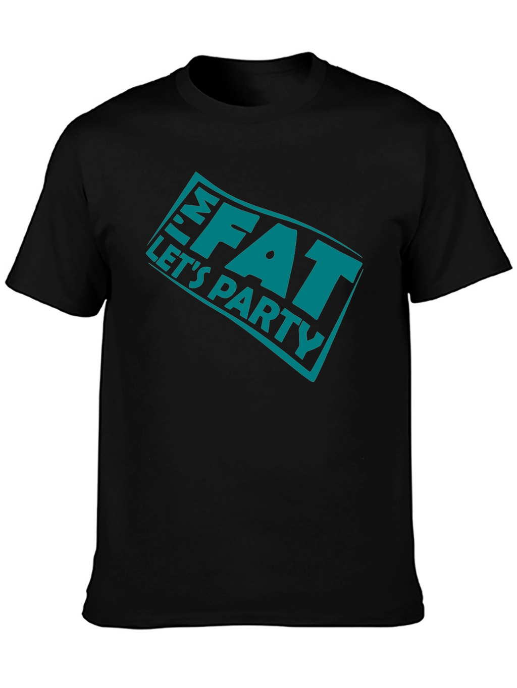 Im FAT Lets Party Black T-Shirt