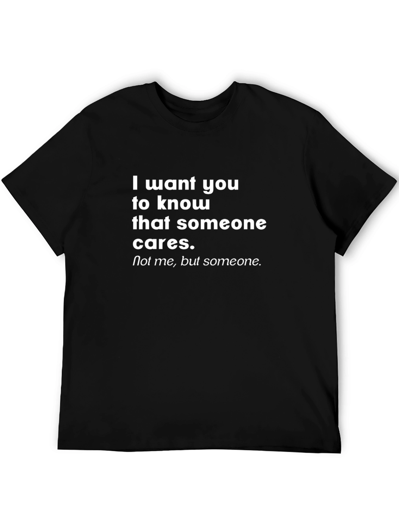 Funny Sarcastic Graphic T-Shirt - Someone Cares