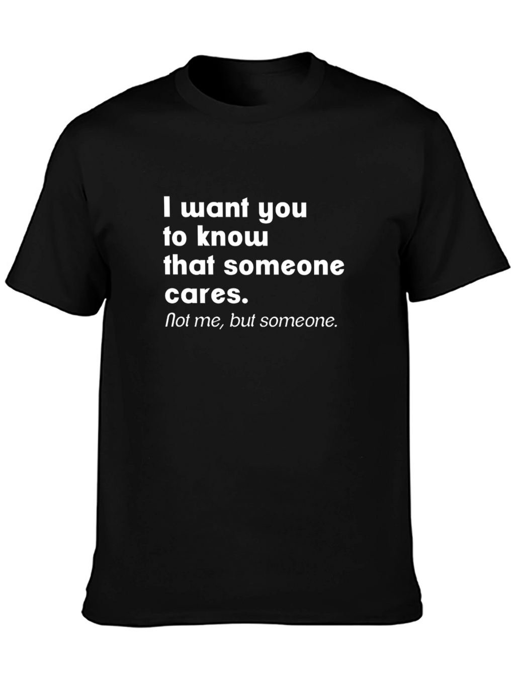 Funny Sarcastic Graphic T-Shirt - Someone Cares