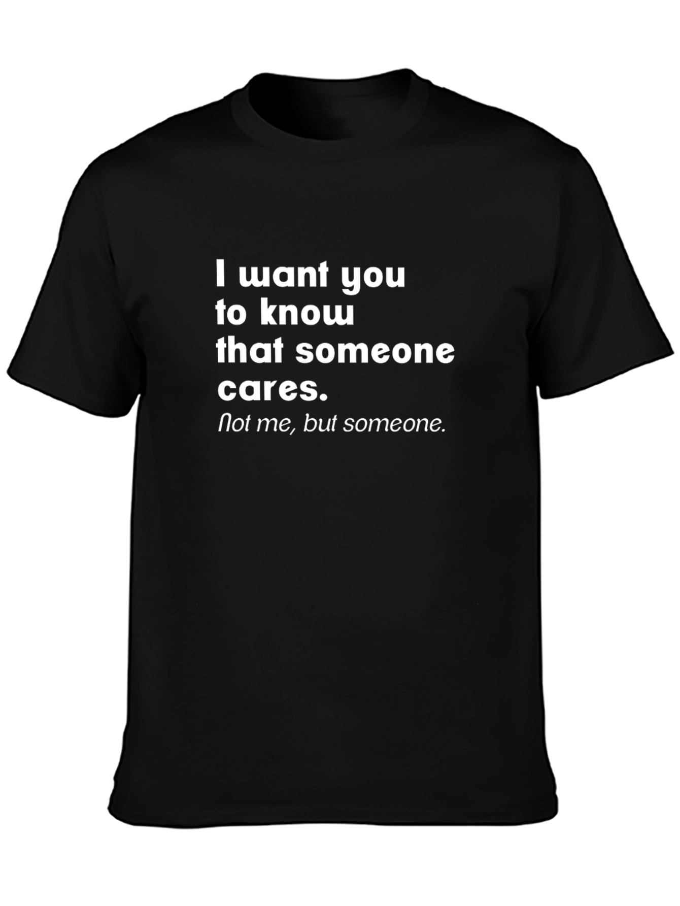 Funny Sarcastic Graphic T-Shirt - Someone Cares