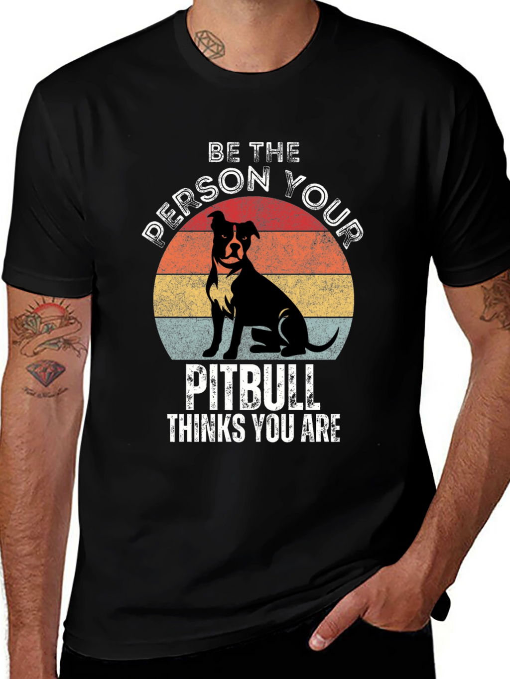 Be the Person Your Pitbull Thinks You Are T-Shirt