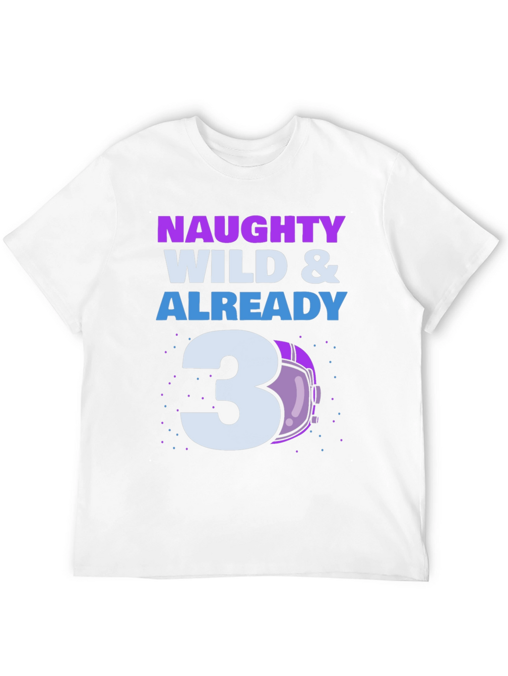 Naughty Wild & Already 3 Toddler T-Shirt