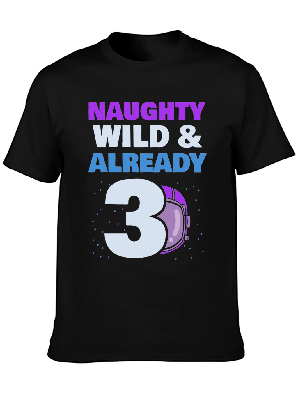 Naughty Wild & Already 3 Toddler T-Shirt