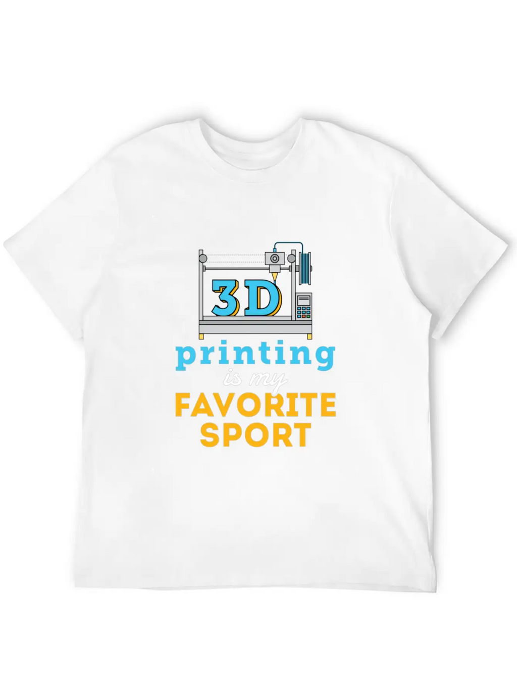 3d Printing Is My Favorite Sport Unisex Short Sleeve Soft Cotton T-Shirt – Casual Everyday Wear