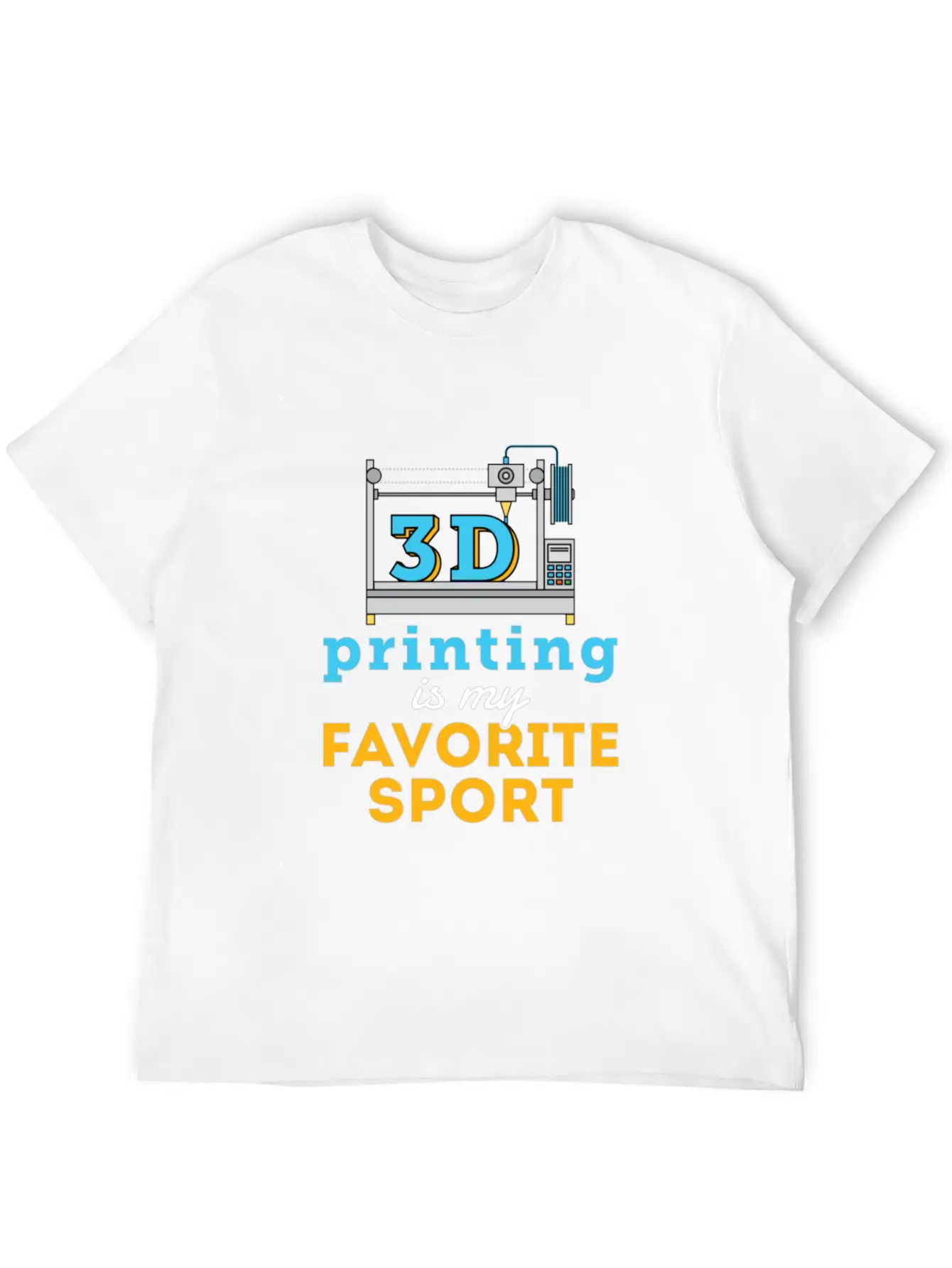 3d Printing Is My Favorite Sport Unisex Short Sleeve Soft Cotton T-Shirt – Casual Everyday Wear