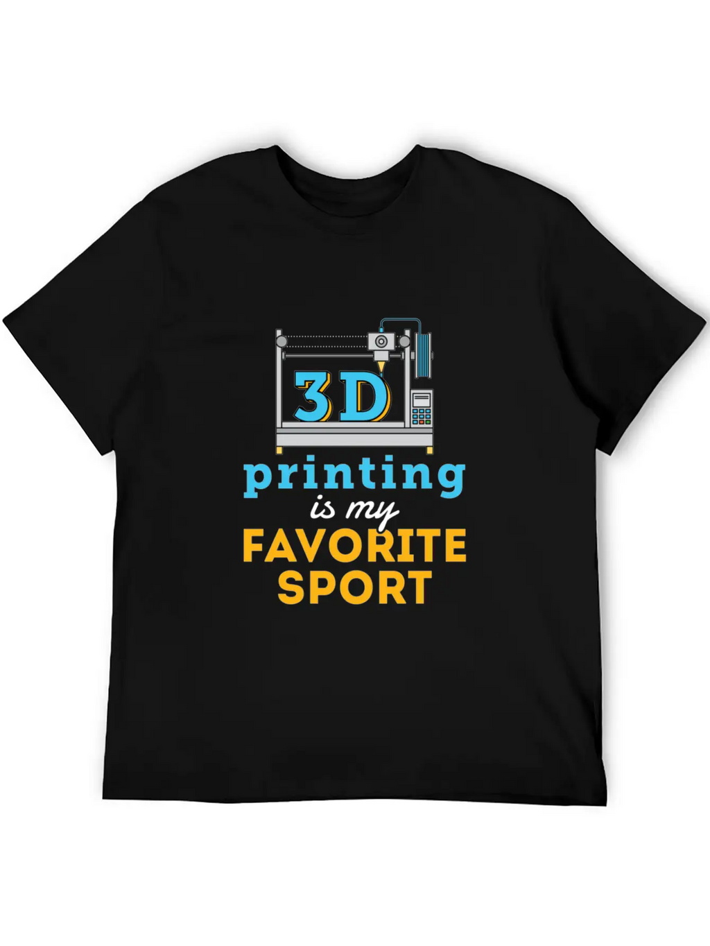 3d Printing Is My Favorite Sport Unisex Short Sleeve Soft Cotton T-Shirt – Casual Everyday Wear