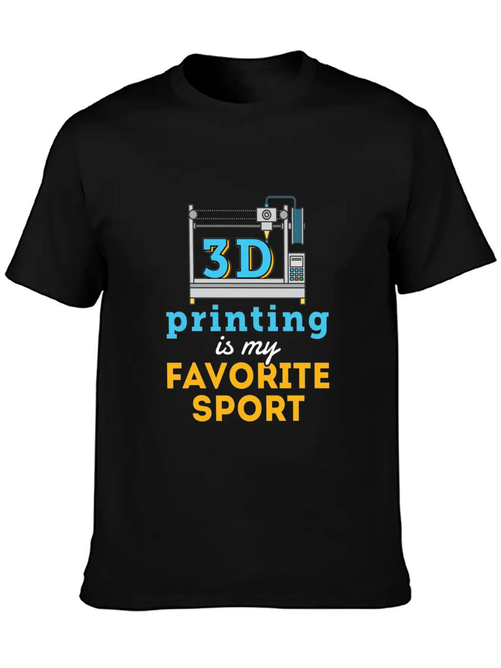 3d Printing Is My Favorite Sport Unisex Short Sleeve Soft Cotton T-Shirt – Casual Everyday Wear