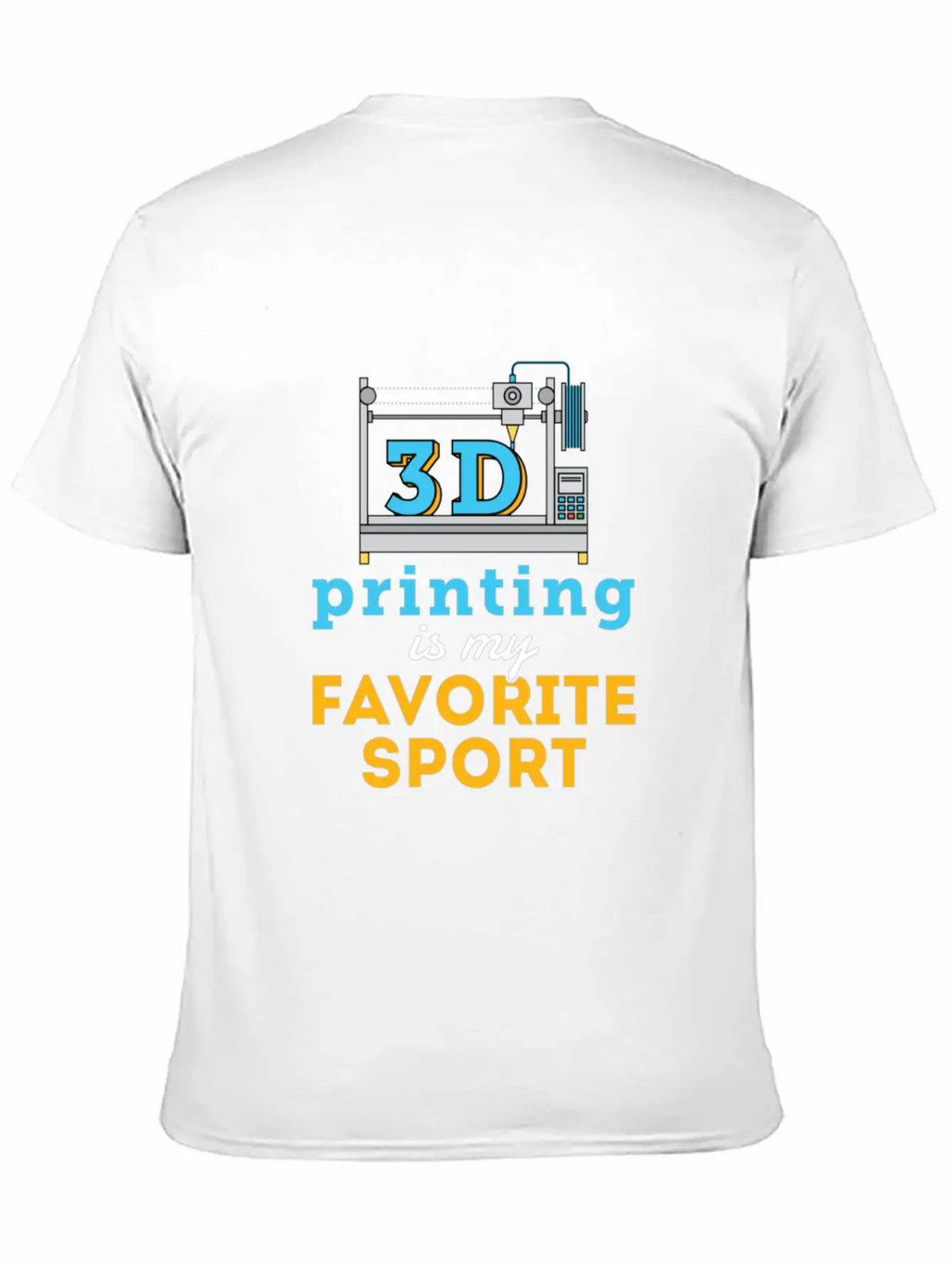 3d Printing Is My Favorite Sport Unisex Short Sleeve Soft Cotton T-Shirt – Casual Everyday Wear