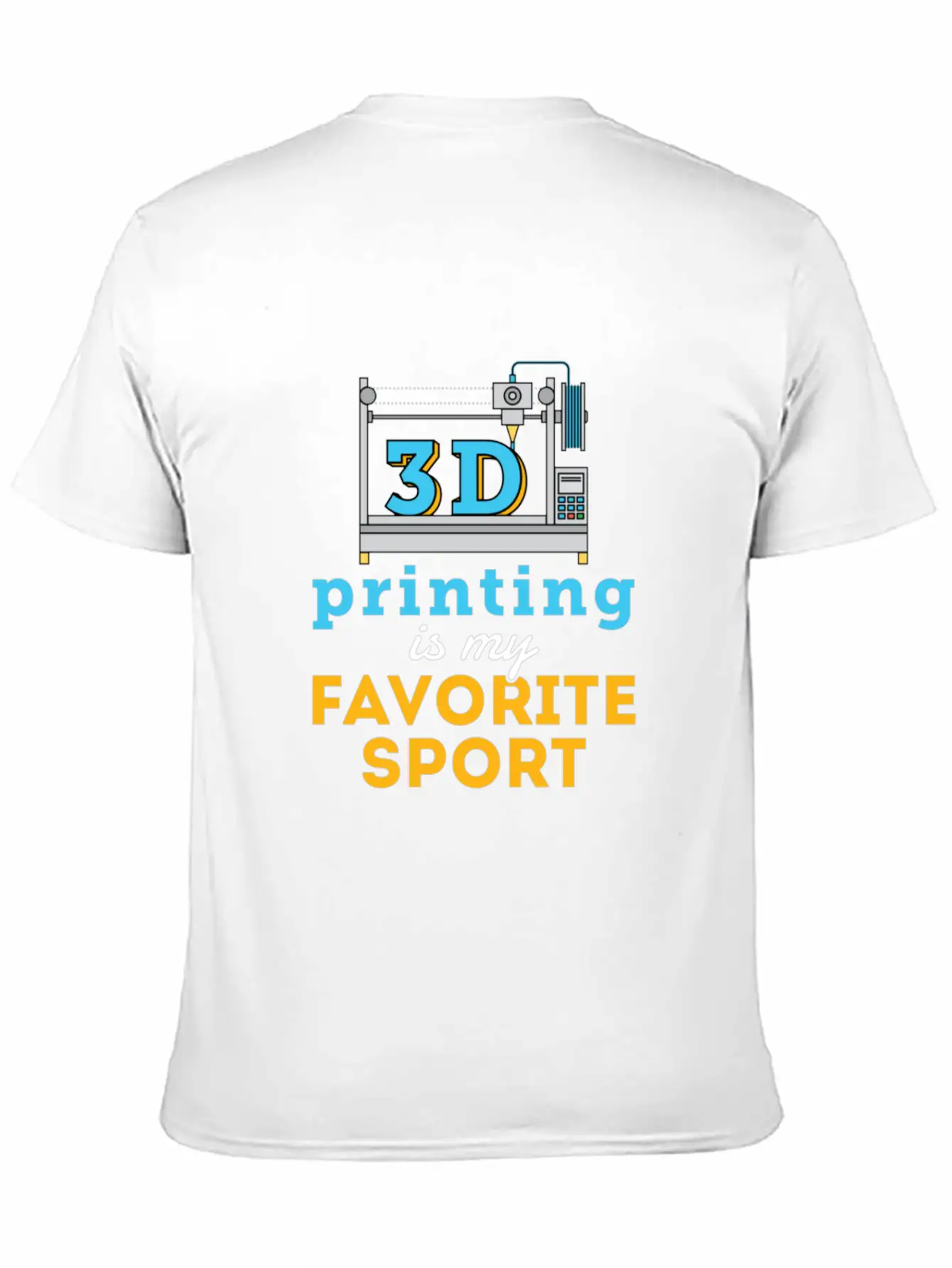 3d Printing Is My Favorite Sport Unisex Short Sleeve Soft Cotton T-Shirt – Casual Everyday Wear