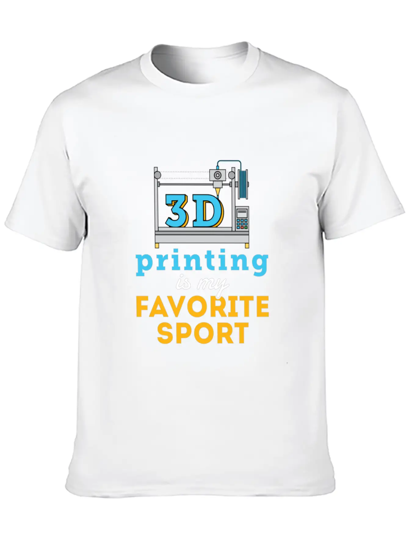 3d Printing Is My Favorite Sport Unisex Short Sleeve Soft Cotton T-Shirt – Casual Everyday Wear