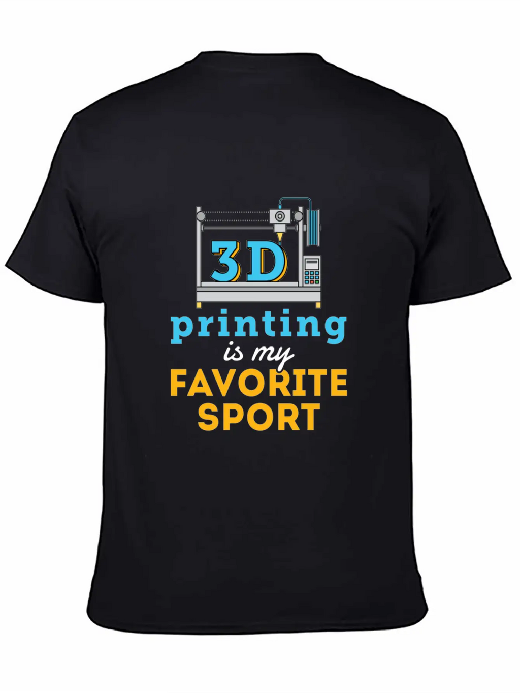 3d Printing Is My Favorite Sport Unisex Short Sleeve Soft Cotton T-Shirt – Casual Everyday Wear
