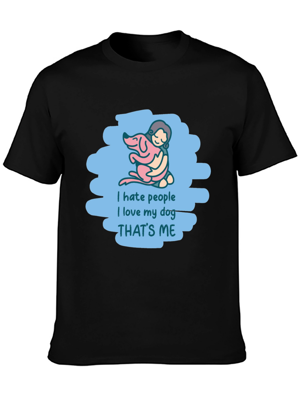 I Hate People I Love My Dog T-Shirt