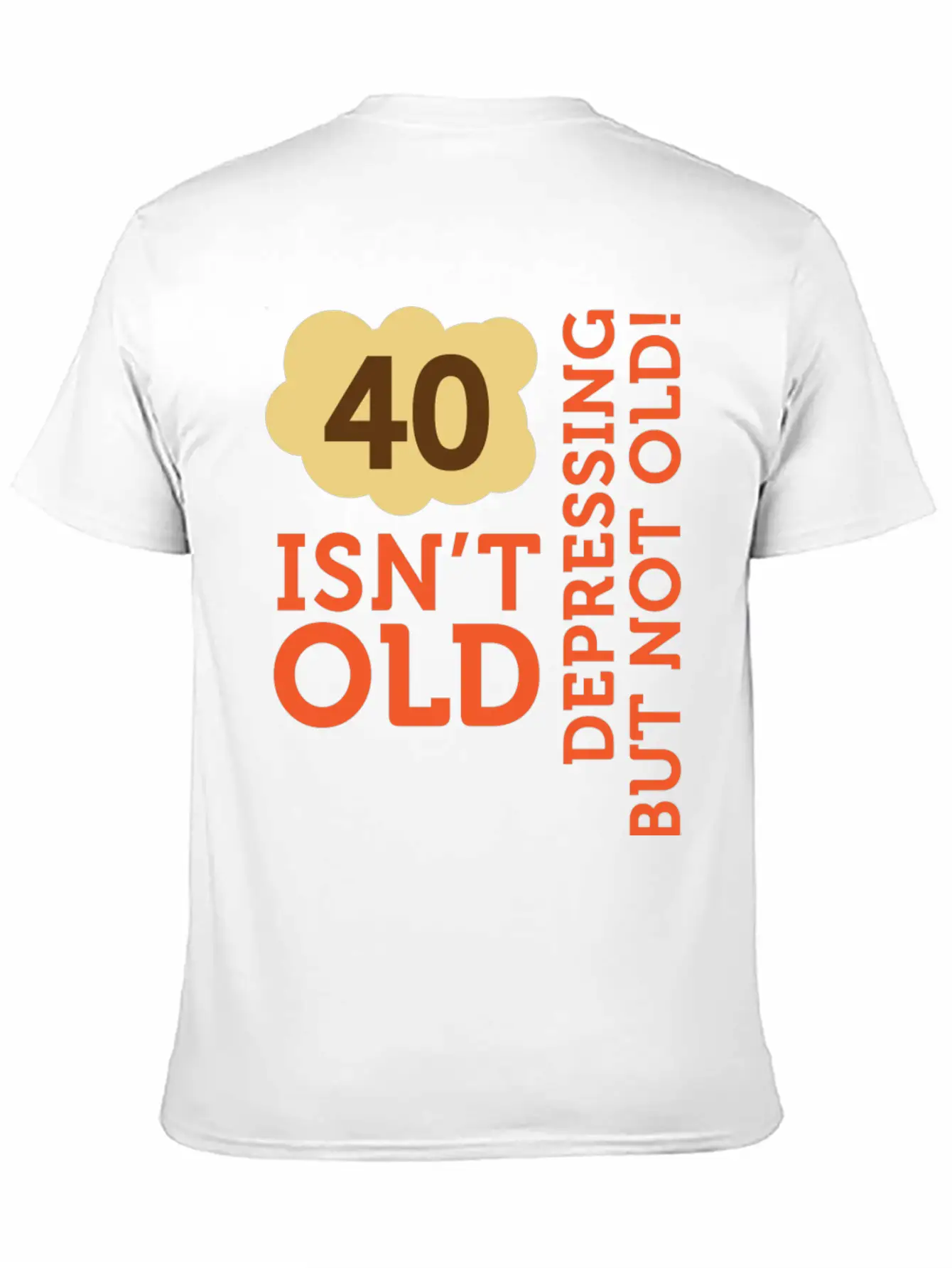 40 Is Not Old. Depressing, But Not Old! Essential Cotton Tee For Daily Outfits – Unisex Style