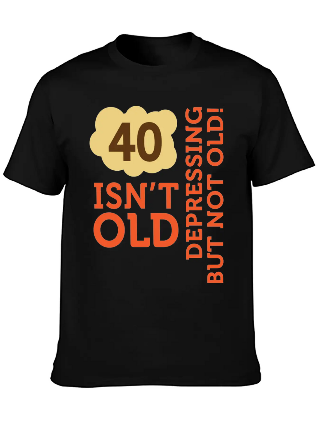 40 Is Not Old. Depressing, But Not Old! Essential Cotton Tee For Daily Outfits – Unisex Style