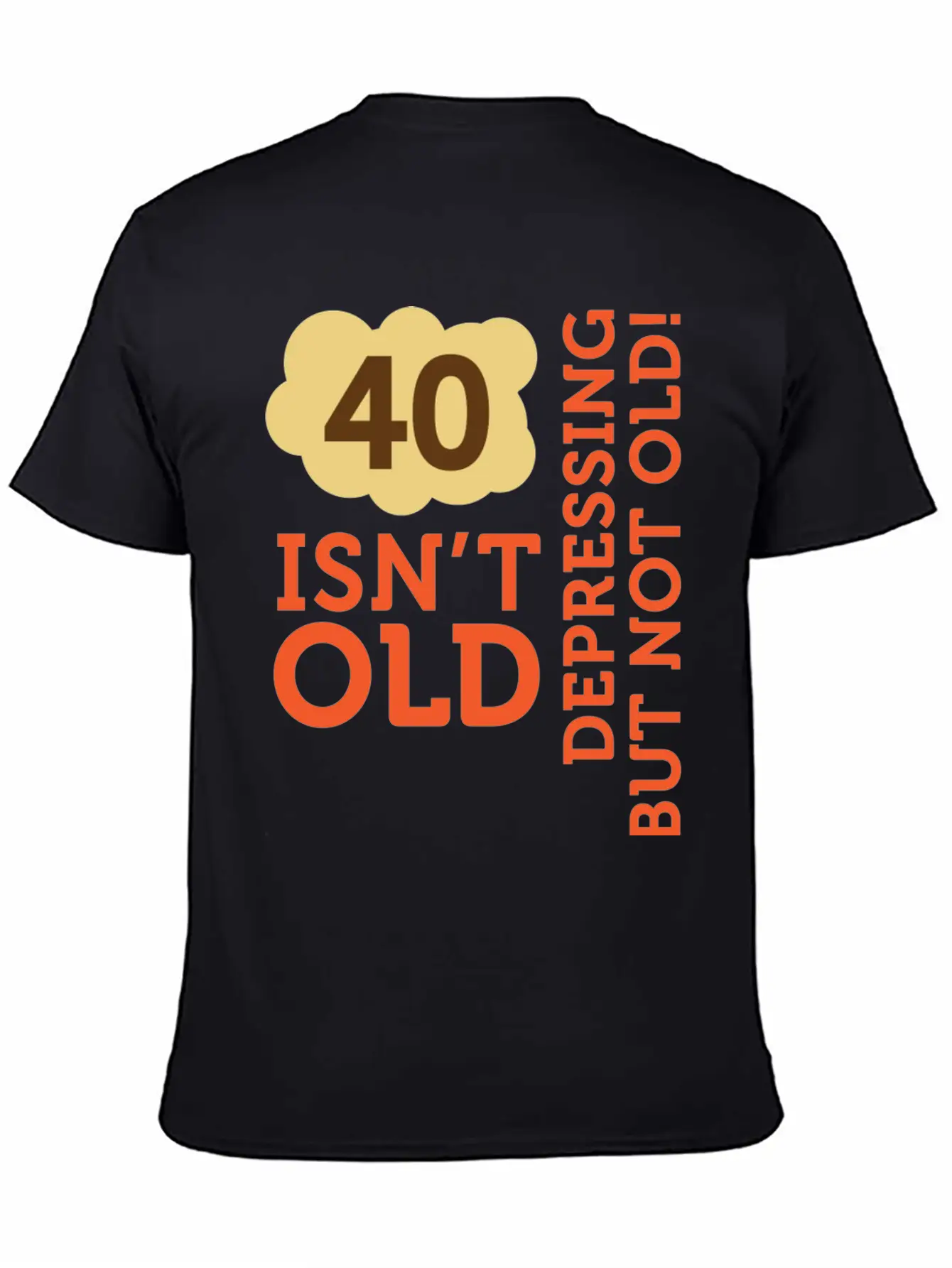 40 Is Not Old. Depressing, But Not Old! Essential Cotton Tee For Daily Outfits – Unisex Style