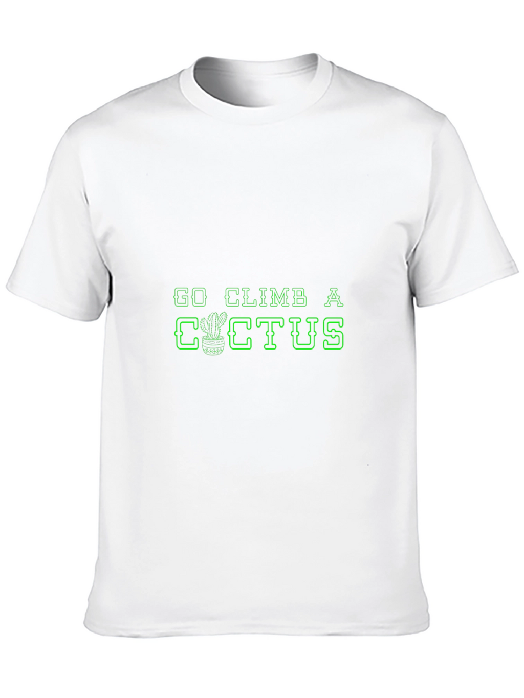 Go Climb A Cactus T-Shirt - Novelty Graphic Tee