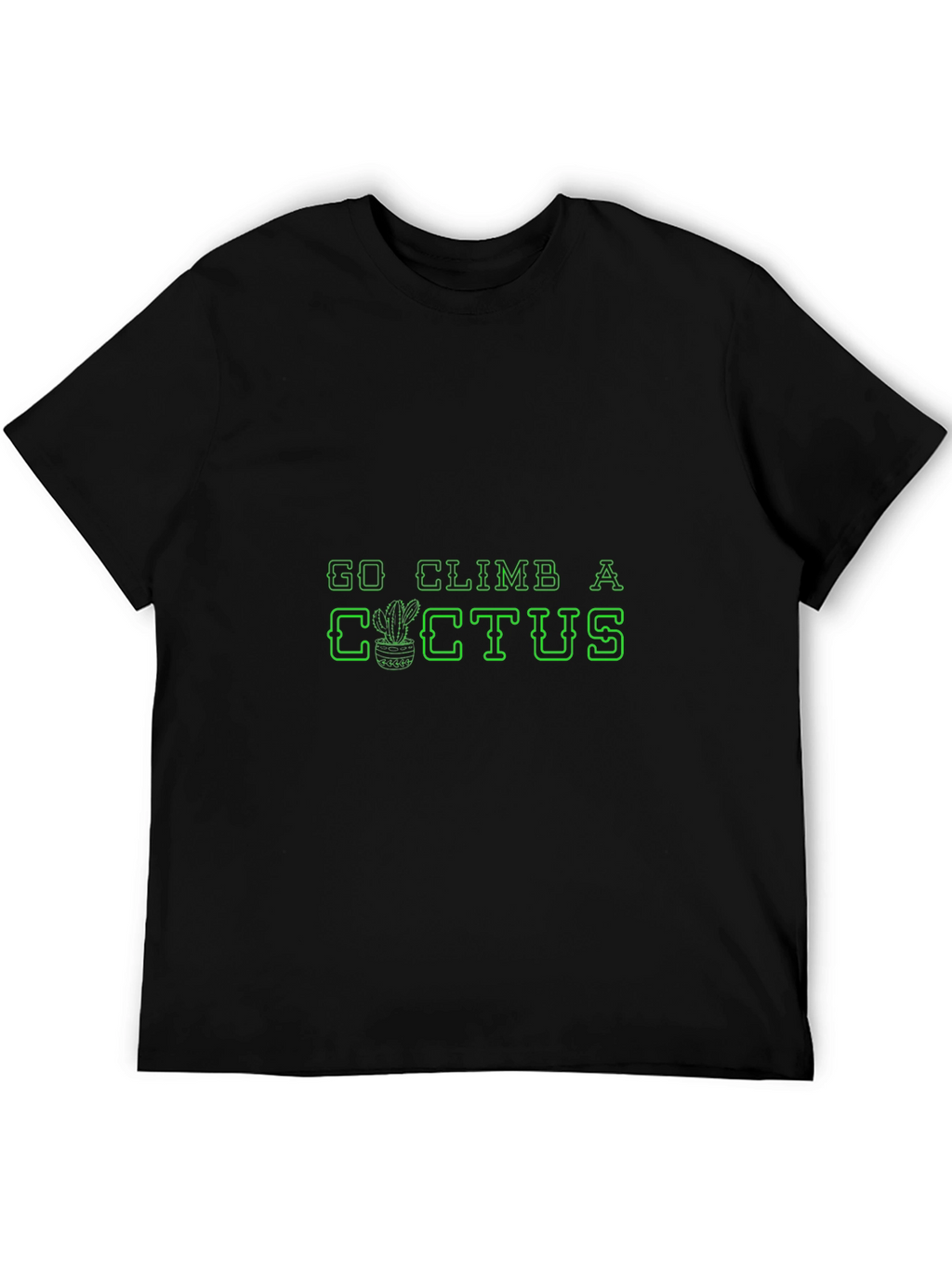 Go Climb A Cactus T-Shirt - Novelty Graphic Tee