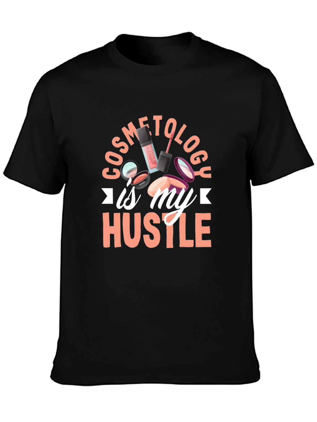 Cosmetology Hustle T-Shirt - Beauty Career Pride