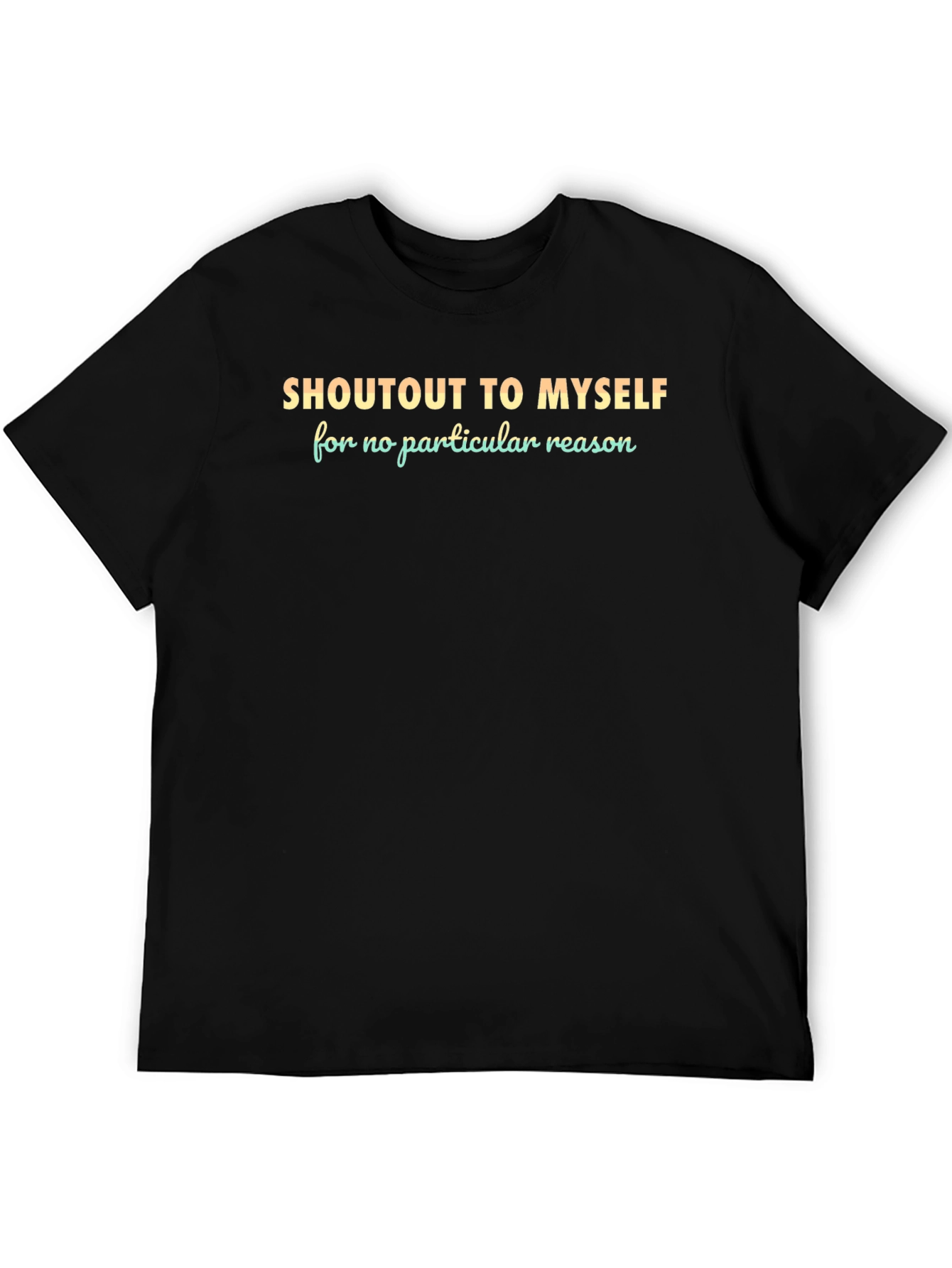 Shoutout to Myself Graphic Tee - Stylish Comfort